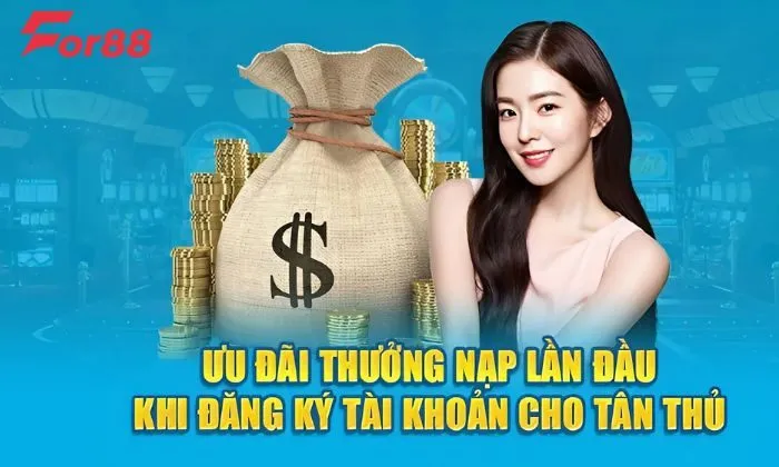 Khuyến mãi For88 thưởng nạp lần đầu Khuyến mãi thưởng nạp lần đầu giá trị cao giúp tăng nguồn vốn cho người chơi