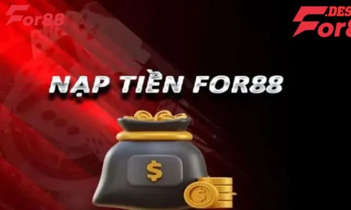 Nạp tiền For88 Nạp tiền For88 đảm bảo theo đúng hướng dẫn của nhà cái